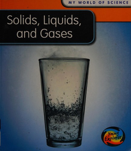 SOLIDS, LIQUIDS AND GASES