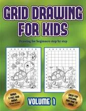 Drawing for beginners step by step (Grid drawing for kids - Volume 1): This book teaches kids how to draw using grids