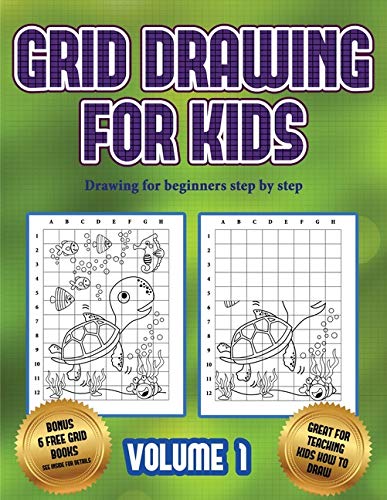 Drawing for beginners step by step (Grid drawing for kids - Volume 1): This book teaches kids how to draw using grids