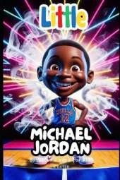 Basketball Book For Kids: Little Michael Jordan: A Story of Dreams, Dedication, and Big Jumps