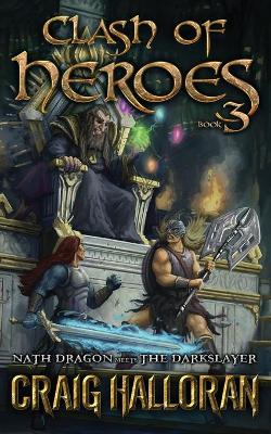 Clash of Heroes: Nath Dragon meets the Darkslayer (Book 3 of 3)