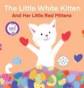 The Little White Kitten and Her Little Red Mittens