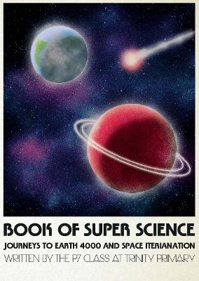 Book of Super Science: Journeys to Earth 4000 and Space Interianation