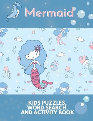 Mermaid Kids Puzzles Word Search and Activity Book: Fun Games, Tongue Twisters, Sudoku, Tic Tac Toe, Hangman Puzzles and Coloring Book for Kids