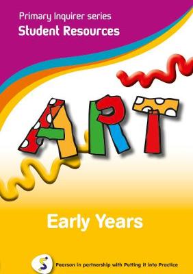 Primary Inquirer series: Art Early Years Student CD: Pearson in partnership with Putting it into Practice
