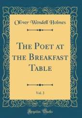 The Poet at the Breakfast Table, Vol. 2 (Classic Reprint)