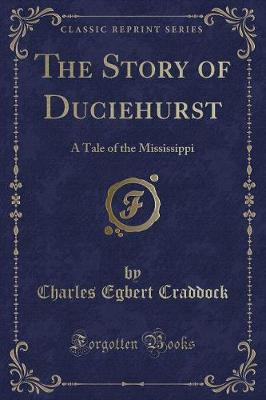 The Story of Duciehurst: A Tale of the Mississippi (Classic Reprint)