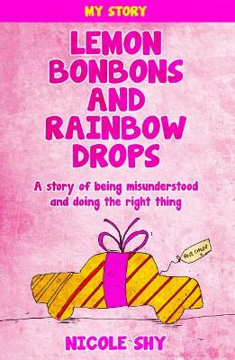 Lemon Bonbons and Rainbow Drops: A story of being misunderstood and doing the right thing