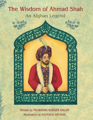 The Wisdom of Ahmad Shah: An Afghan Legend