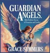 Guardian Angels: Bible Bedtime Stories of Protection and Comfort