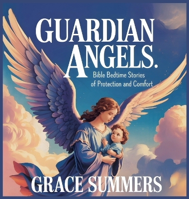 Guardian Angels: Bible Bedtime Stories of Protection and Comfort