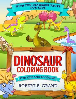Dinosaur Coloring Book for Kids and Toddlers: With fun Dinosaur facts for kids