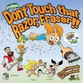 Don't Touch that Razor Fraser!