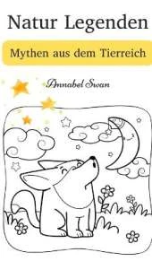 Natur Legenden: Mythen aus dem Tierreich