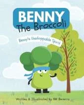 Benny The Broccoli: Benny's Unstoppable Spirit
