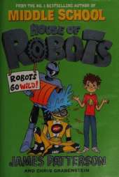 House of Robots: Robots Go Wild!: (House of Robots 2)