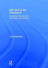 SAT ELA in the Classroom: Integrating Assessments, Standards, and Instruction