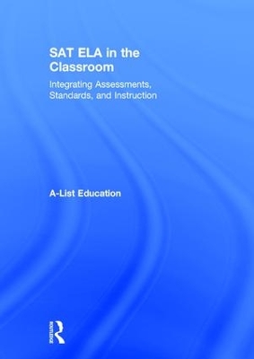 SAT ELA in the Classroom: Integrating Assessments, Standards, and Instruction