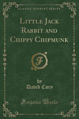 Little Jack Rabbit and Chippy Chipmunk (Classic Reprint)