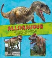 Allosaurus and Its Relatives: The Need-to-Know Facts