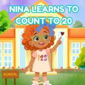Nina Learns to Count to 20: A Fun First Counting Adventure for Children Ages 2-6