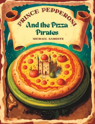 Prince Pepperoni and the Pizza Pirates