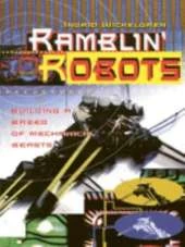 Ramblin' Robots: Building a Breed of Mechanical Beasts