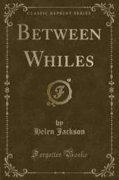 Between Whiles (Classic Reprint)