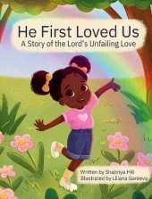 He First Loved Us: A Story of the Lord's Unfailing Love