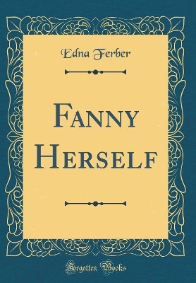 Fanny Herself (Classic Reprint)