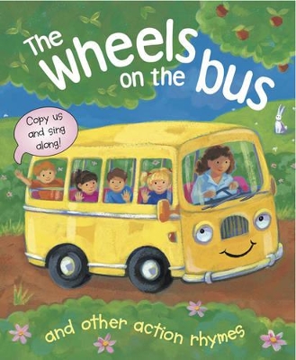 Wheels on the Bus and Other Action Rhymes: Copy Us and Sing Along!