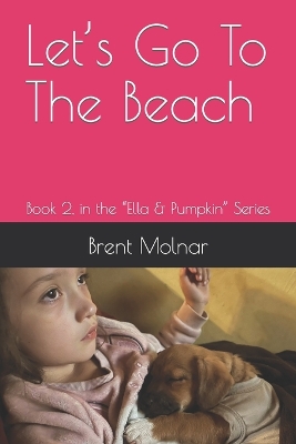 Let's Go To The Beach: Book 2, in the Ella & Pumpkin Series