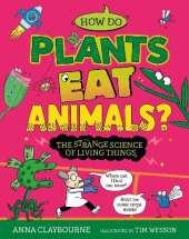 Strange Science: How do Plants Eat Animals? The Strange Science of Living Things