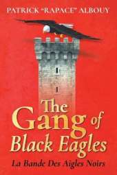The Gang of Black Eagles: La Bande Des Aigles Noirs