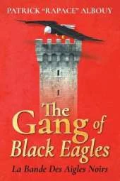 The Gang of Black Eagles: La Bande Des Aigles Noirs