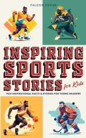 Inspiring Sports Stories For Kids - Fun, Inspirational Facts & Stories For Young Readers