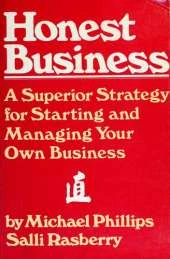 Honest Business: A Superior Strategy for Starting and Managing Your Own Business
