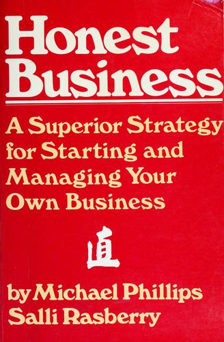Honest Business: A Superior Strategy for Starting and Managing Your Own Business