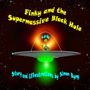 Finky and the Supermassive Black Hole: Finky's Cosmic Adventures