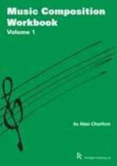 Alan Charlton: Music Composition Workbook 1