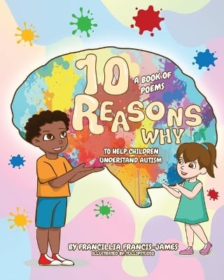 10 Reasons Why: A book of poems to help children understand autism.