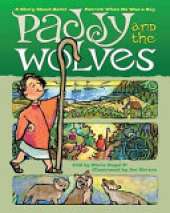 Paddy and the Wolves: A Story about Saint Patrick When He Was a Boy