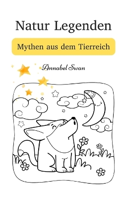 Natur Legenden: Mythen aus dem Tierreich