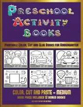 Printable Color, Cut and Glue Books for Kindergarten (Preschool Activity Books - Medium): 40 Black and White Kindergarten Activity Sheets Designed to Develop Visuo-Perceptual Skills in Preschool Children.