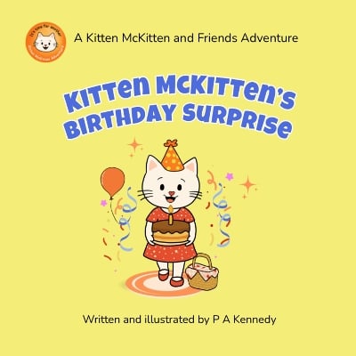 Kitten McKitten's Birthday Surprise: A Kitten McKitten and Friends Adventure