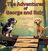 Facing Fear and Feeling Proud: The Adventures of George and Ruby, Book 2