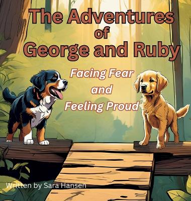 Facing Fear and Feeling Proud: The Adventures of George and Ruby, Book 2