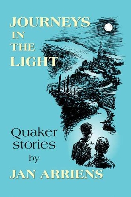 Journeys in the Light: Quaker Stories