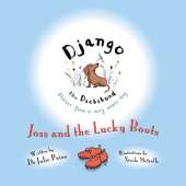 Django the Dachshund Stories from a Very Small Dog: Joss and the Lucky Boots
