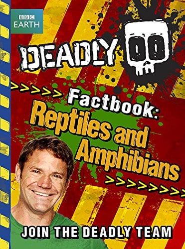 Steve Backshall's Deadly series: Deadly Factbook: Reptiles and Amphibians: Book 3